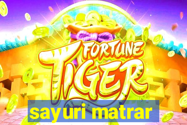 sayuri matrar